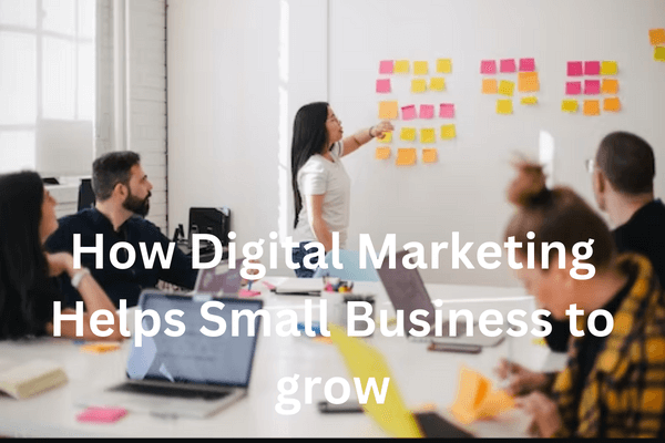 How Digital Marketing Helps Small Business to grow